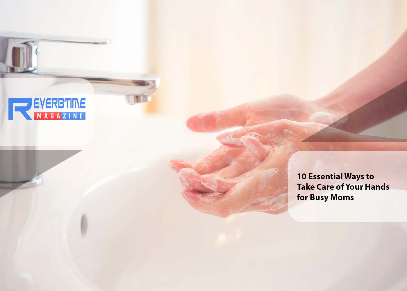 10 Essential Ways to Take Care of Your Hands for Busy Moms