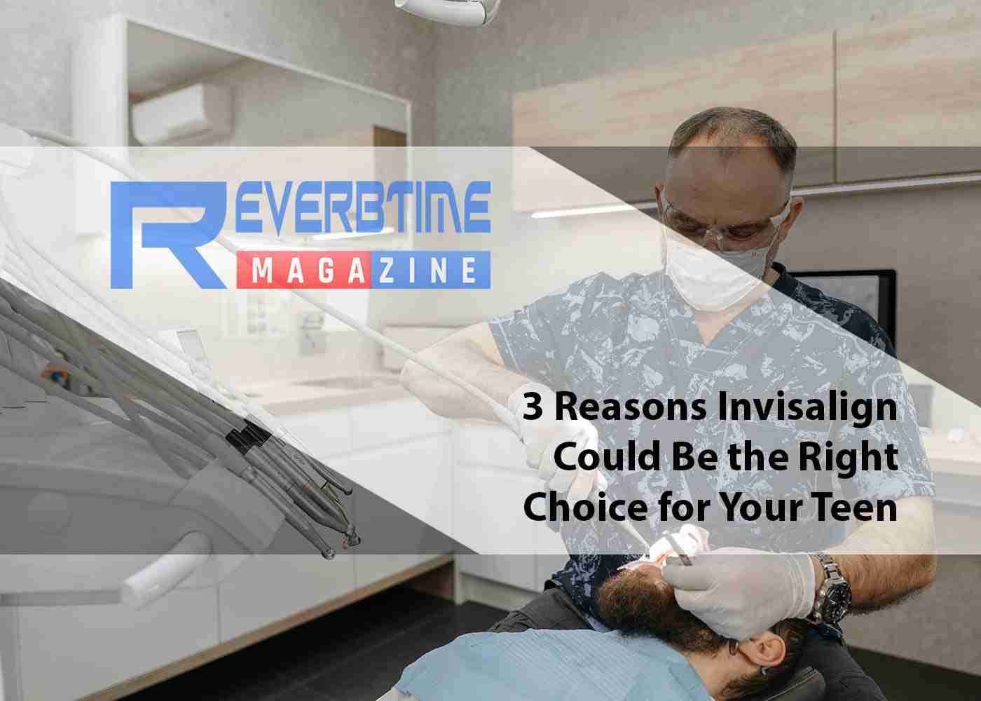 3 Reasons Invisalign Could Be the Right Choice for Your Teen