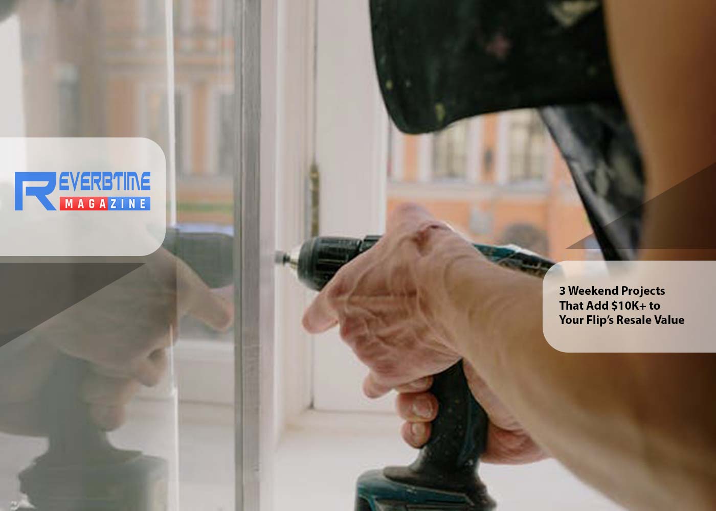 3 Weekend Projects That Add $10K+ to Your Flip’s Resale Value