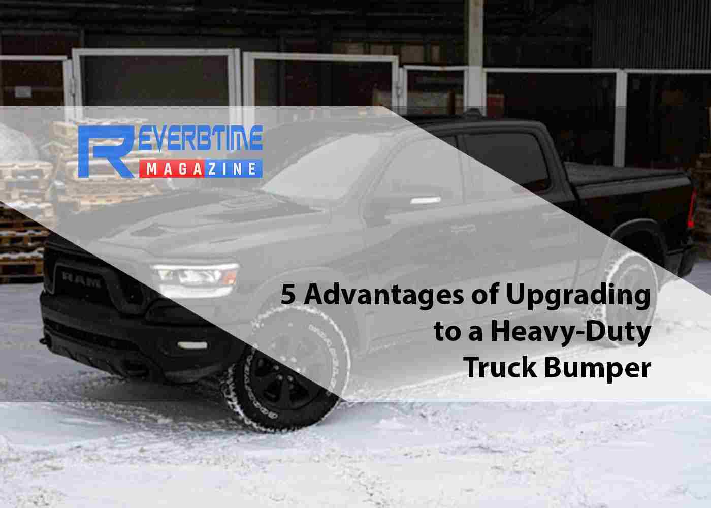 5 Advantages of Upgrading to a Heavy-Duty Truck Bumper