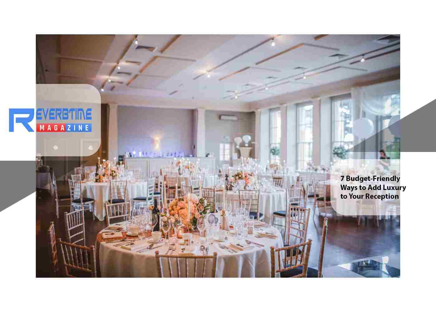 7 Budget-Friendly Ways to Add Luxury to Your Reception