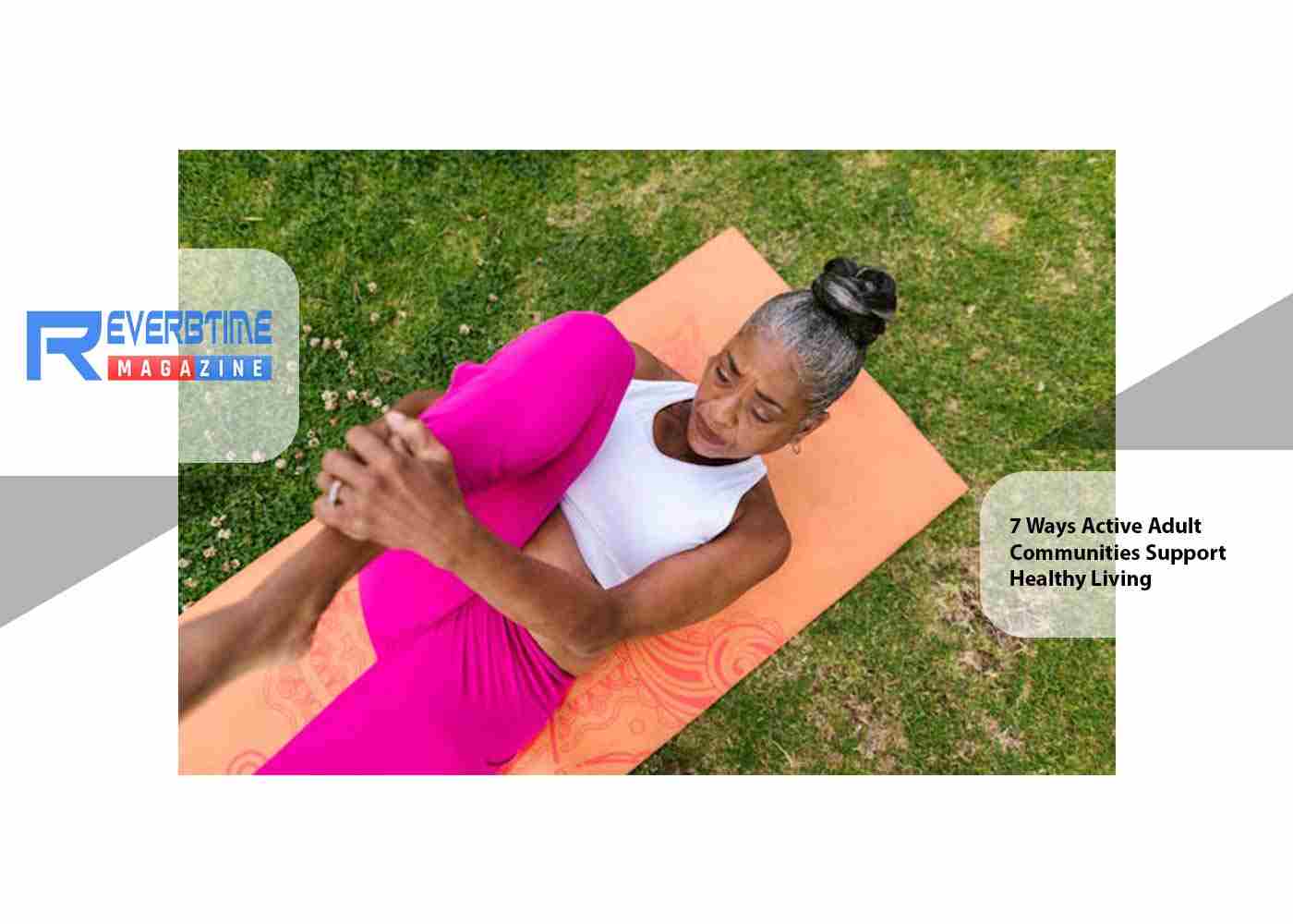7 Ways Active Adult Communities Support Healthy Living