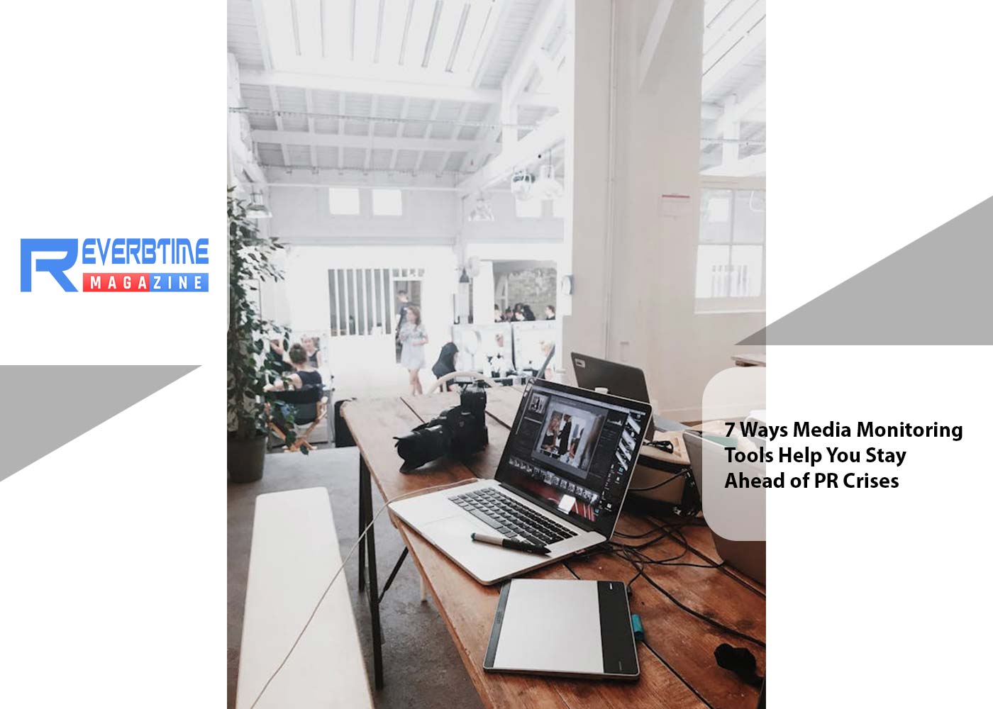 7 Ways Media Monitoring Tools Help You Stay Ahead of PR Crises