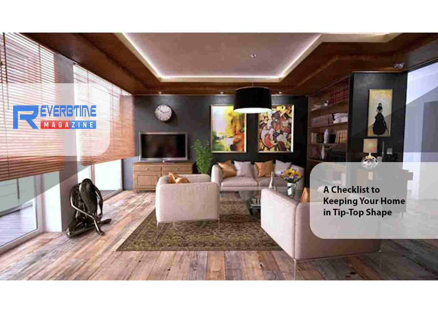 A Checklist to Keeping Your Home in Tip-Top Shape