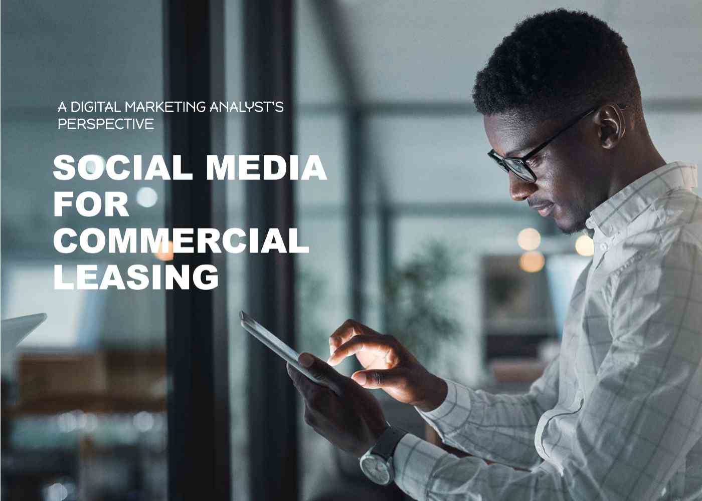A Digital Marketing Analyst's Approach to Social Media in Commercial Leasing