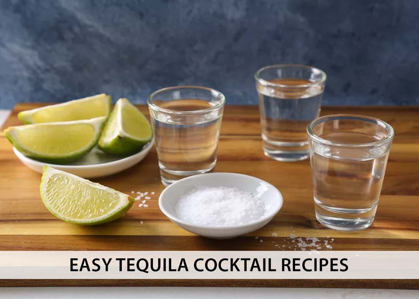 Different Types of Tequila: 4 Easy Tequila Cocktail Recipes
