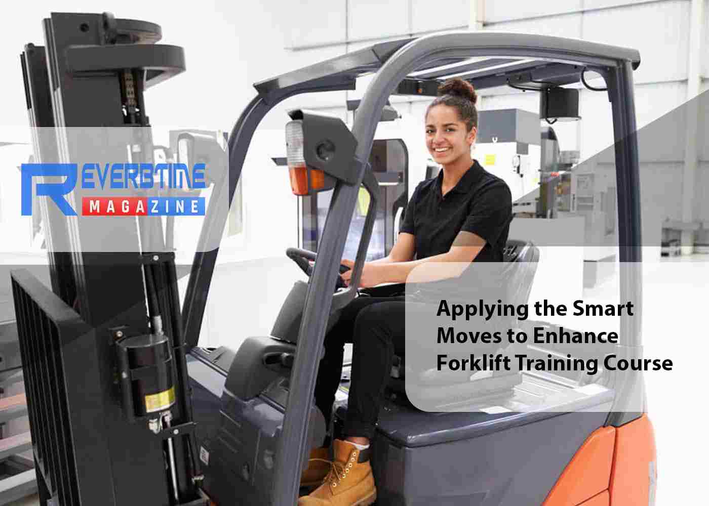 Applying the Smart Moves to Enhance Forklift Training Course