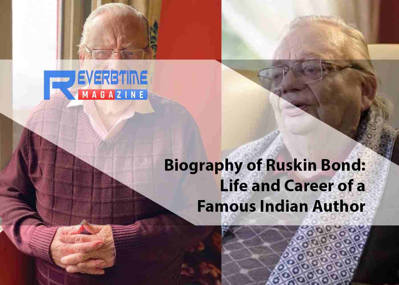 Biography of Ruskin Bond: Life and Career of a Famous Indian Author