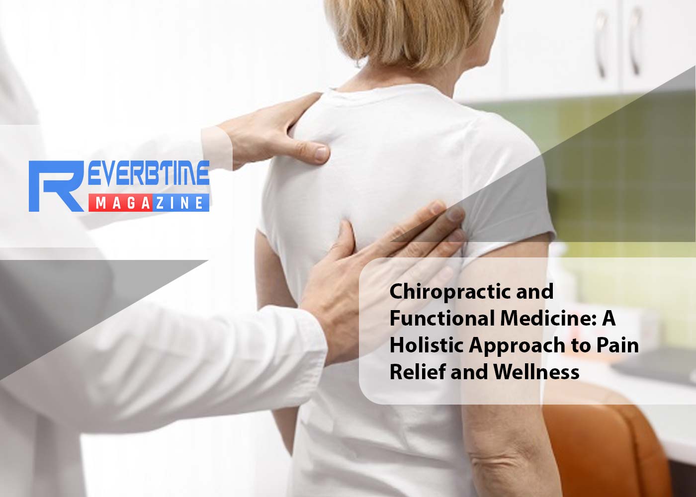 Chiropractic and Functional Medicine: A Holistic Approach to Pain Relief and Wellness