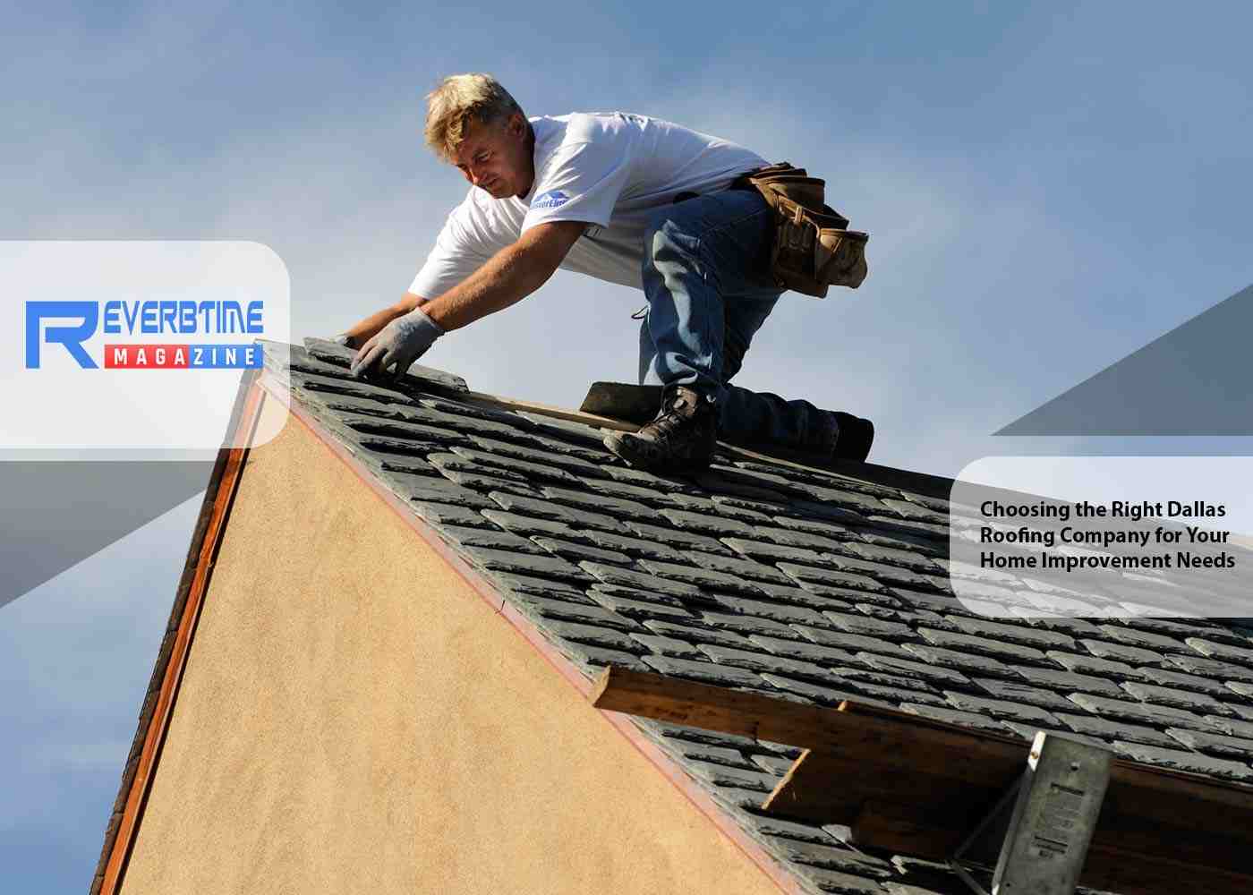 Choosing the Right Dallas Roofing Company for Your Home Improvement Needs