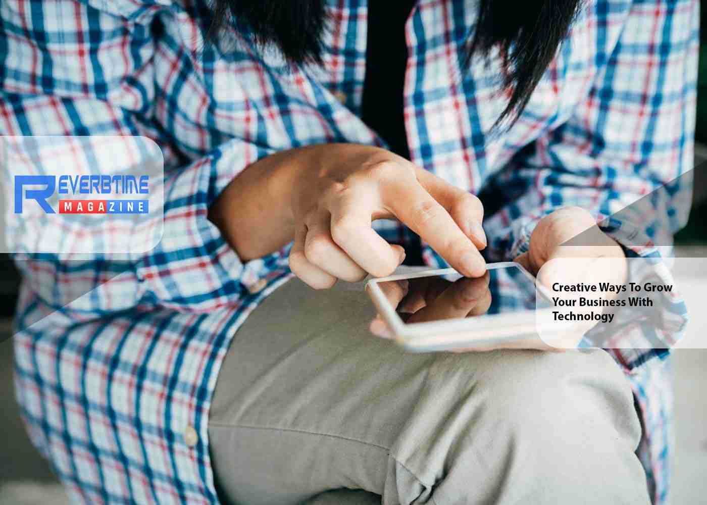 Creative Ways to Grow Your Business with Technology