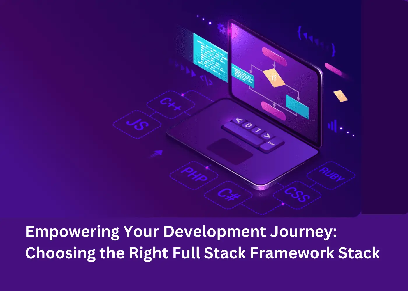 Empowering Your Development Journey: Choosing the Right Full Stack Framework Stack