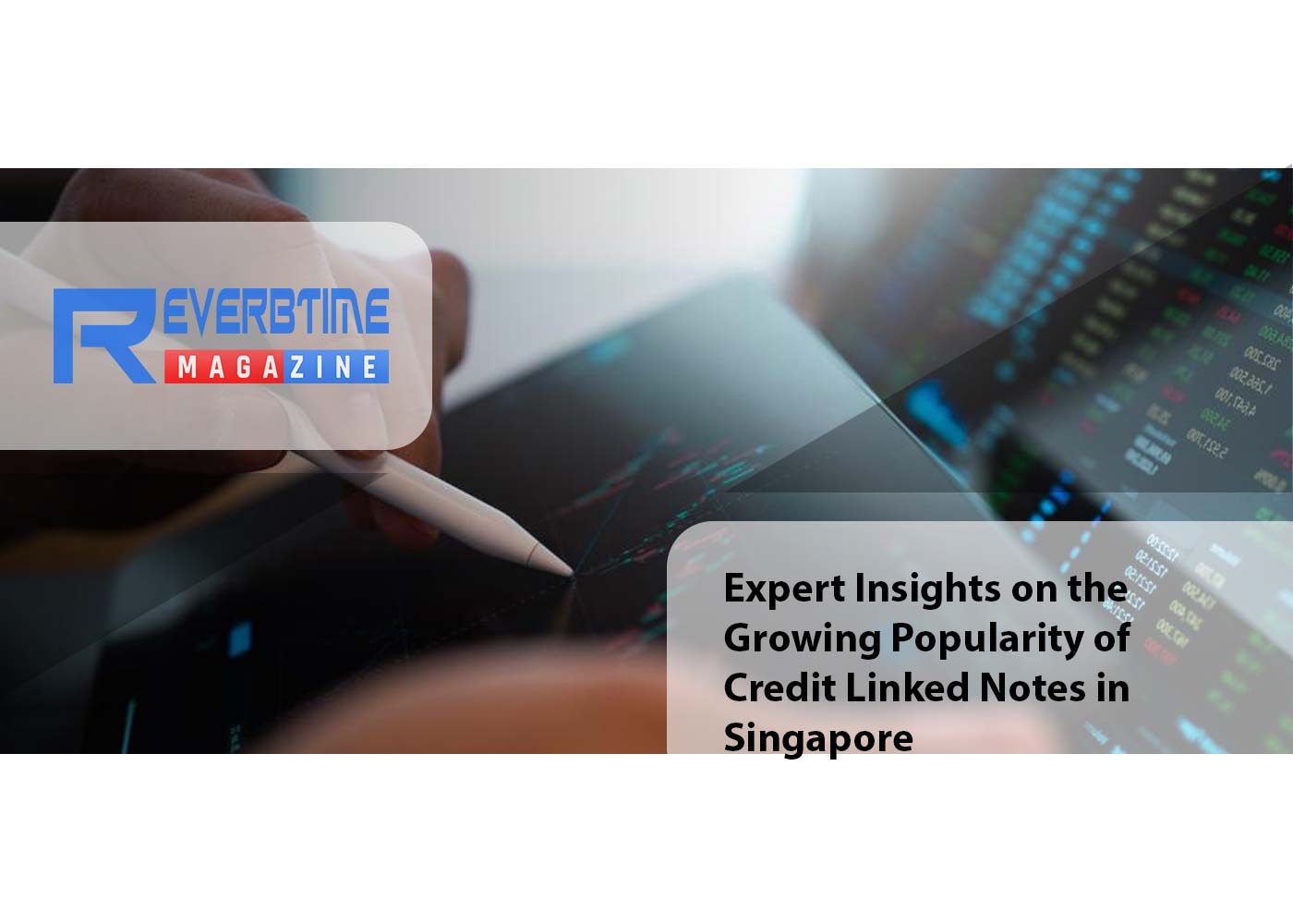 Expert Insights on the Growing Popularity of Credit Linked Notes in Singapore