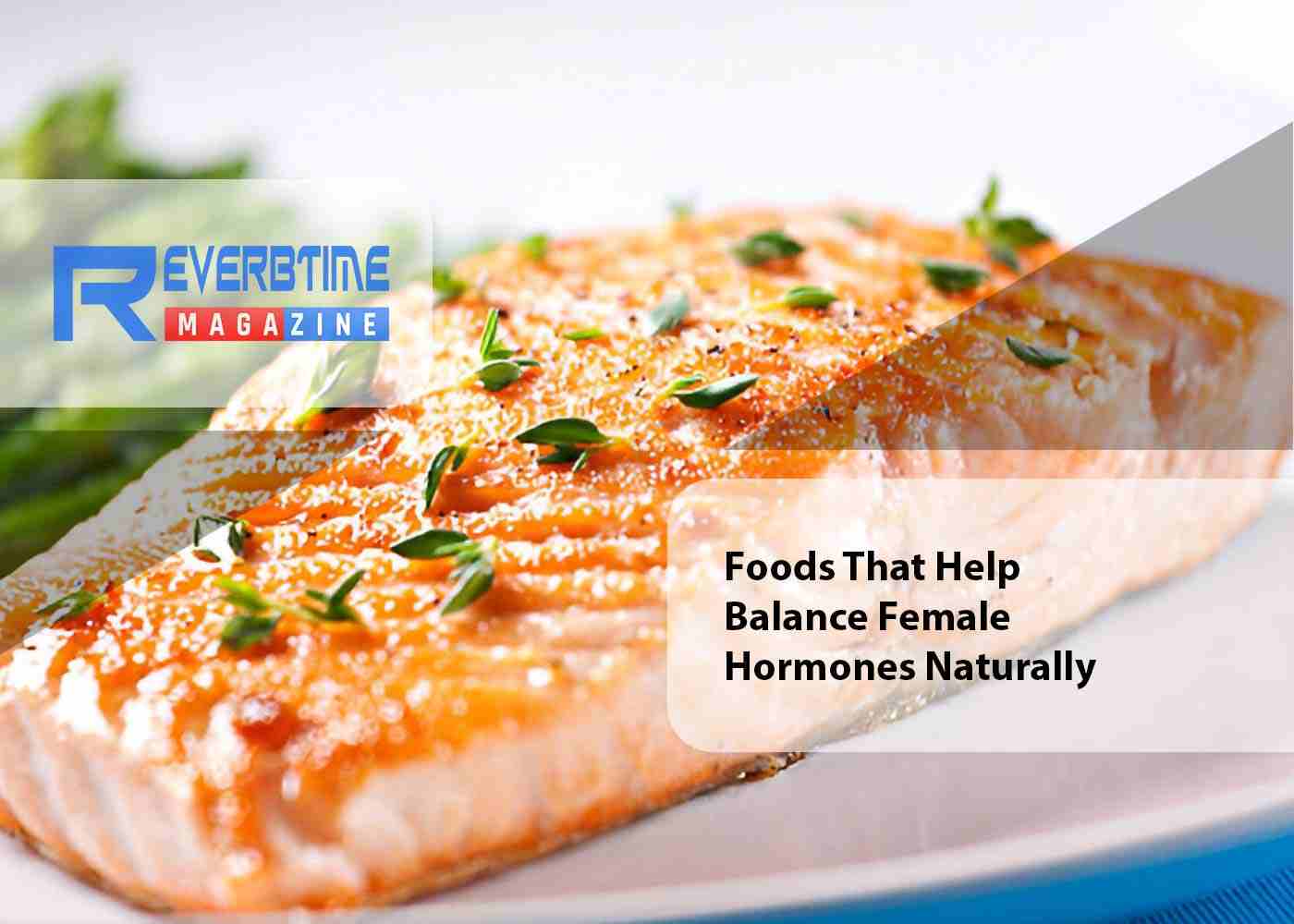 Foods That Help Balance Female Hormones Naturally