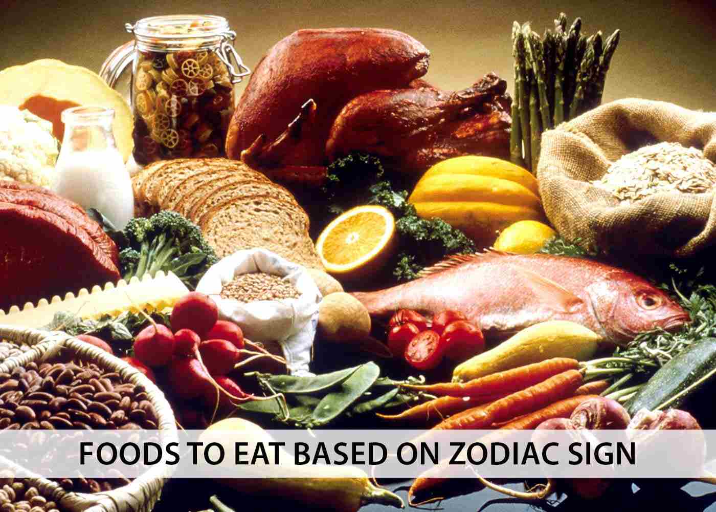 Foods to Eat Based on Zodiac Sign