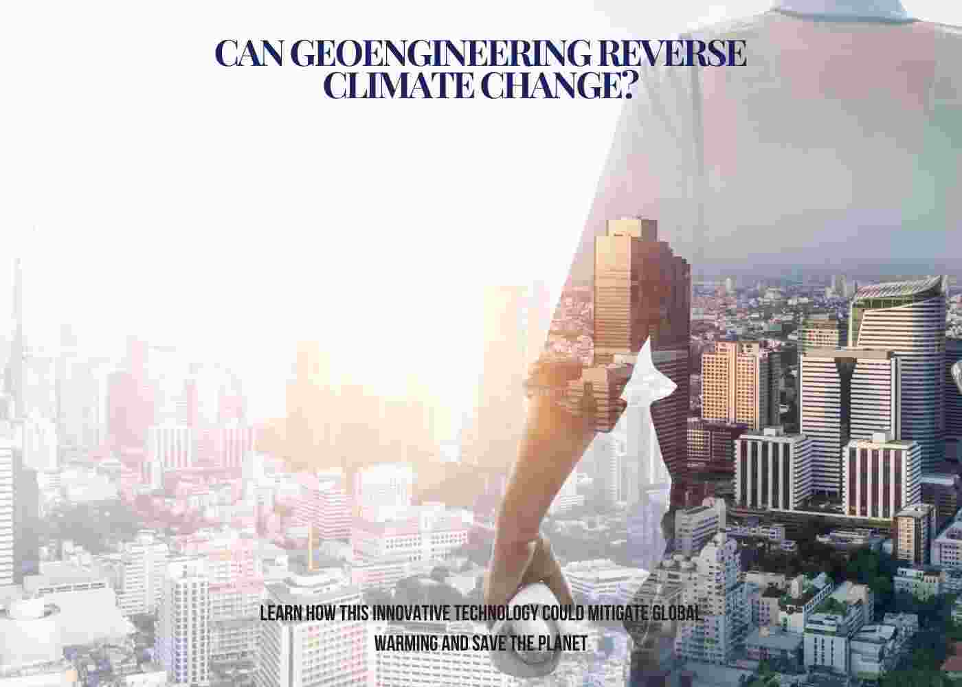 Geoengineering Solutions for a Changing Climate