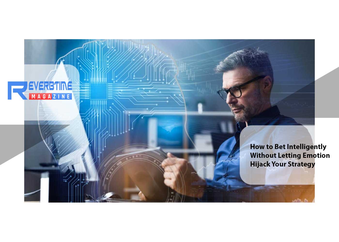 How to Bet Intelligently Without Letting Emotion Hijack Your Strategy