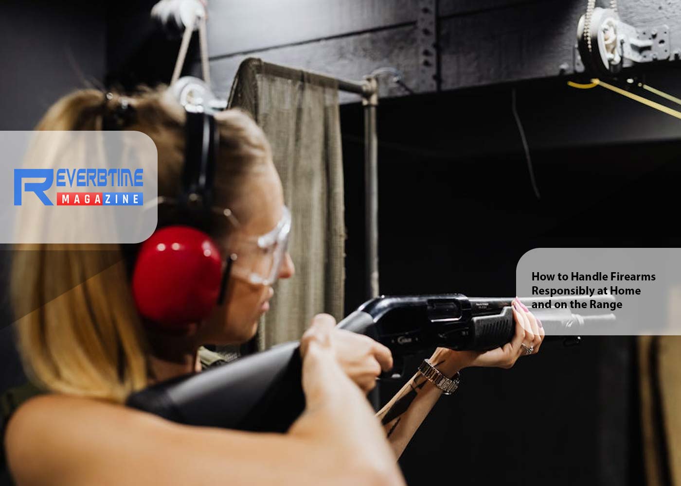 How to Handle Firearms Responsibly at Home and on the Range