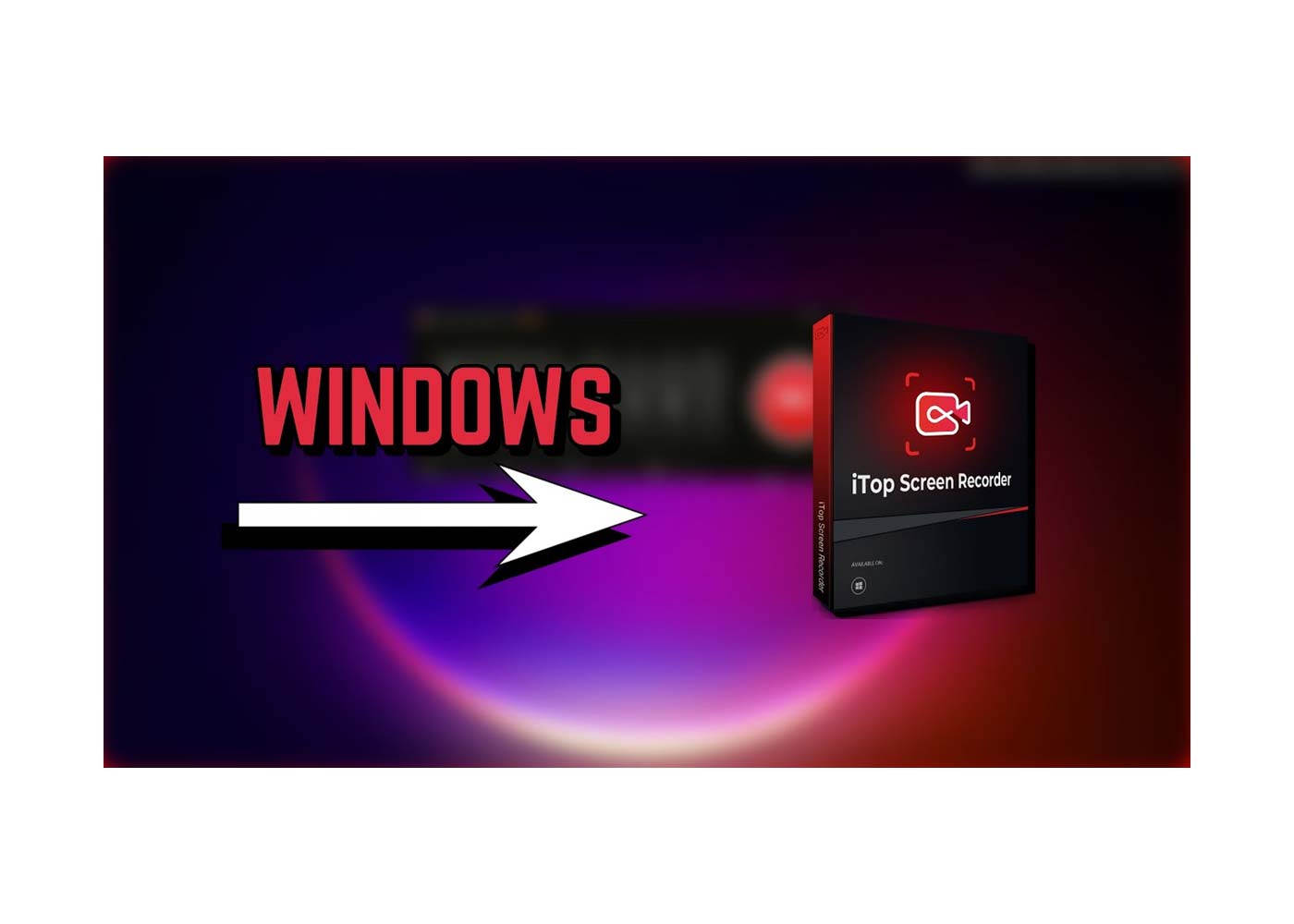 How to Utilize iTop Screen Recorder To Easily Record Your Screen Window