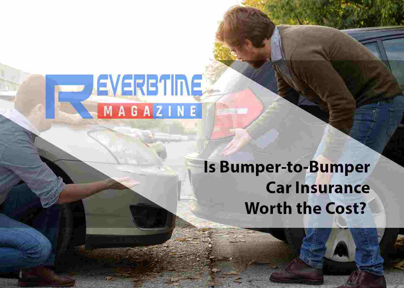 Is Bumper-to-Bumper Car Insurance Worth the Cost?