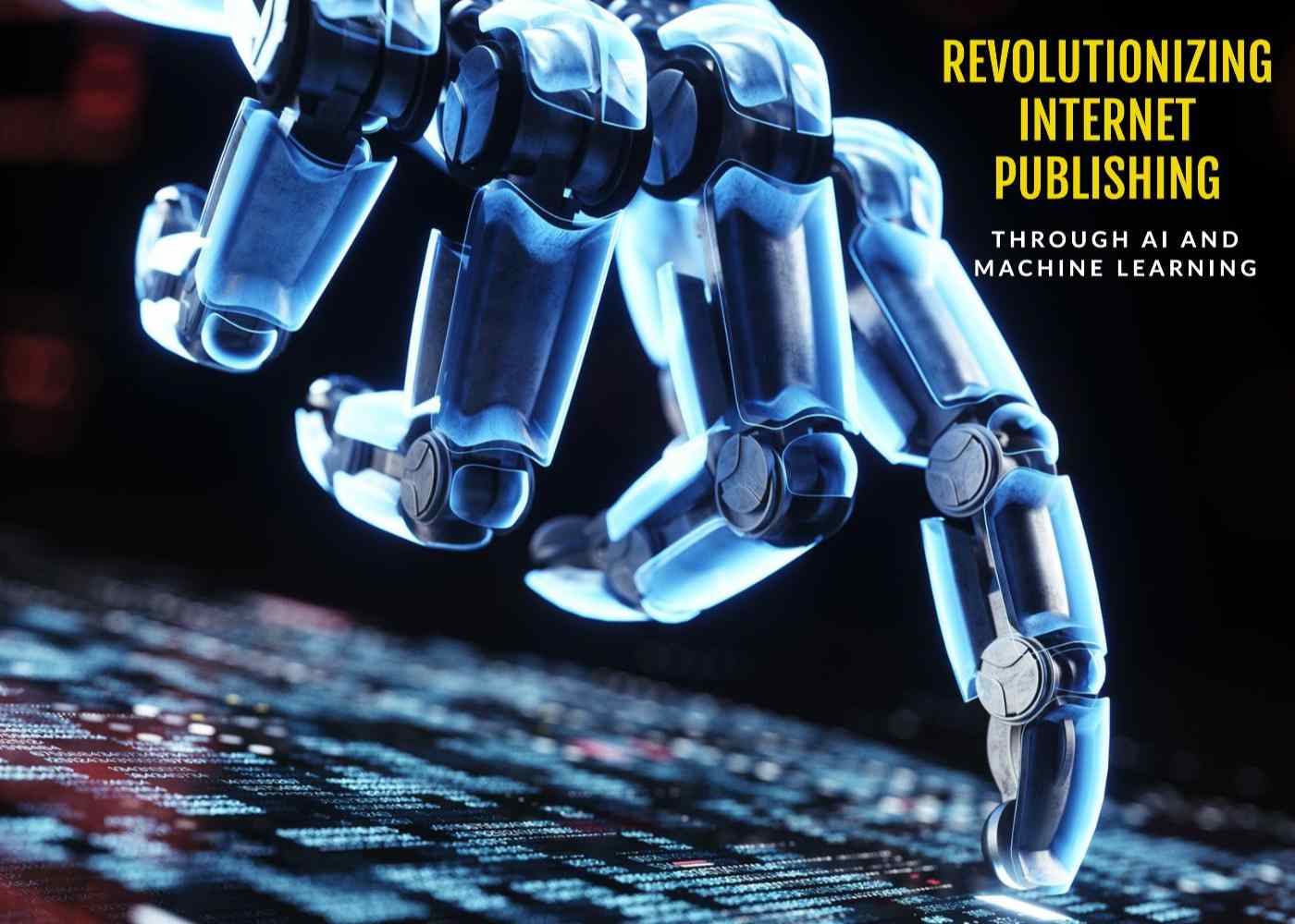 Leveraging AI and Machine Learning in the Internet Publishing Industry