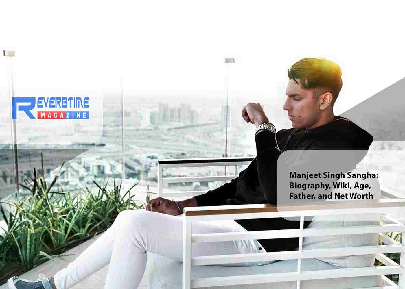 Manjeet Singh Sangha (Desirichkid): Biography, Wiki, Age, Father, and Net Worth