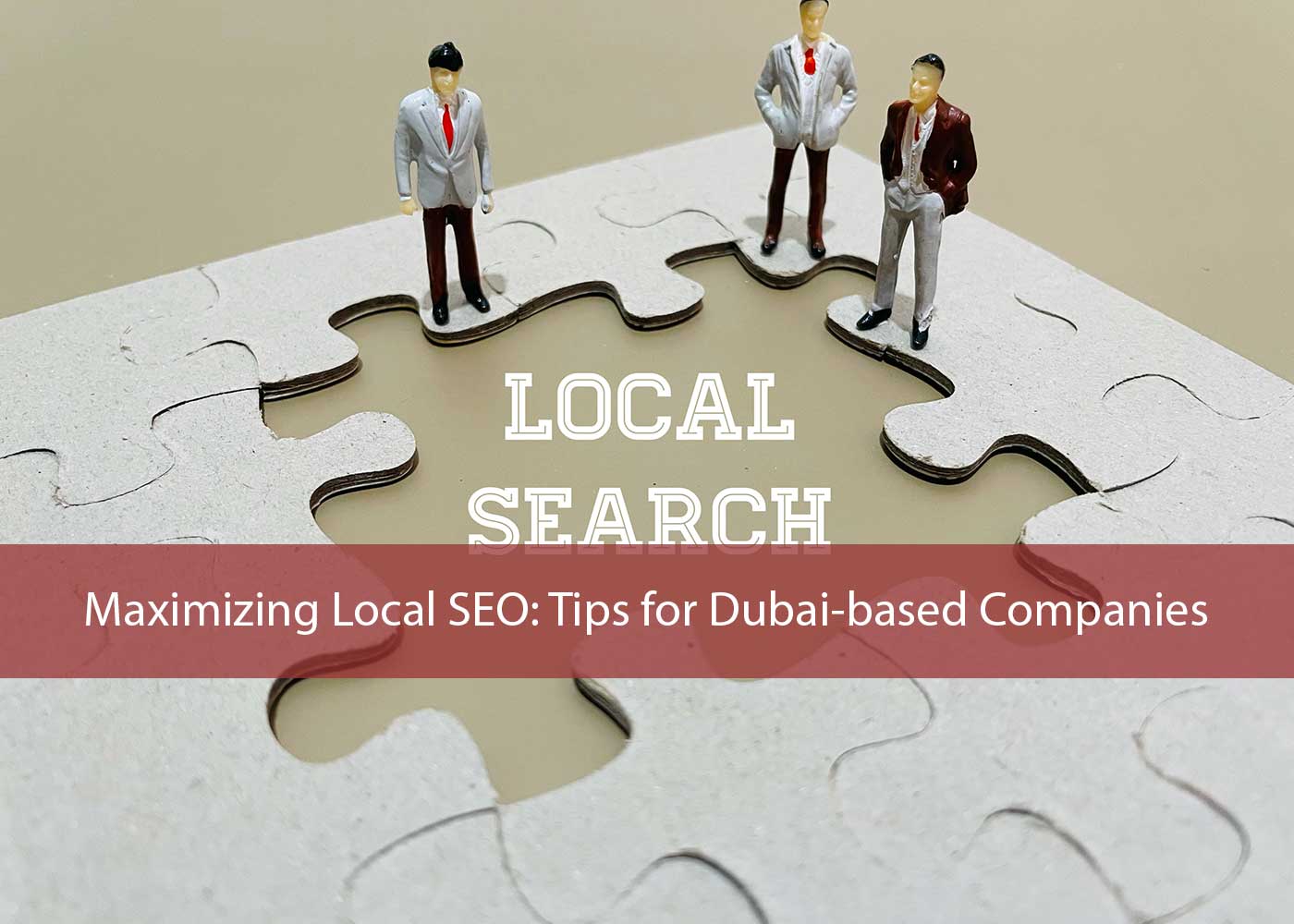 Maximizing Local SEO: Tips for Dubai-based Companies