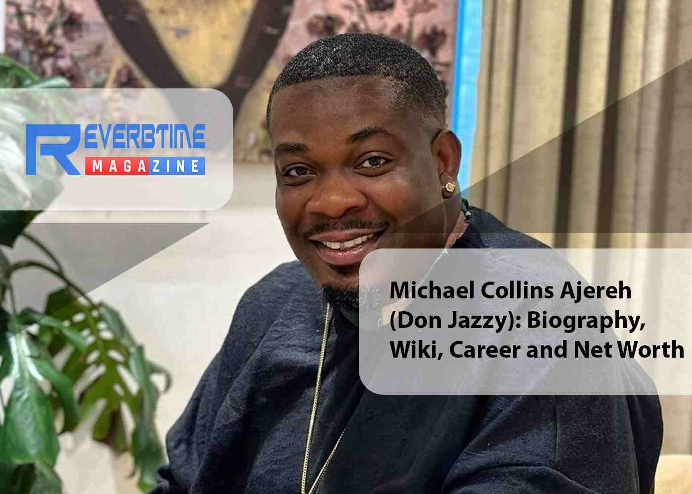 Michael Collins Ajereh (Don Jazzy): Biography, Wiki, Career and Net Worth