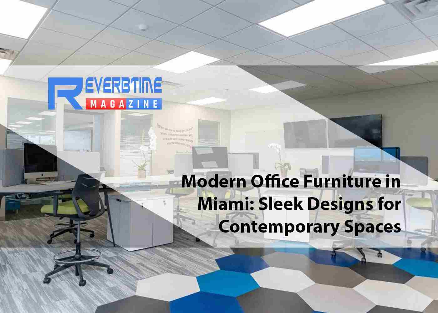 Modern Office Furniture in Miami: Sleek Designs for Contemporary Spaces