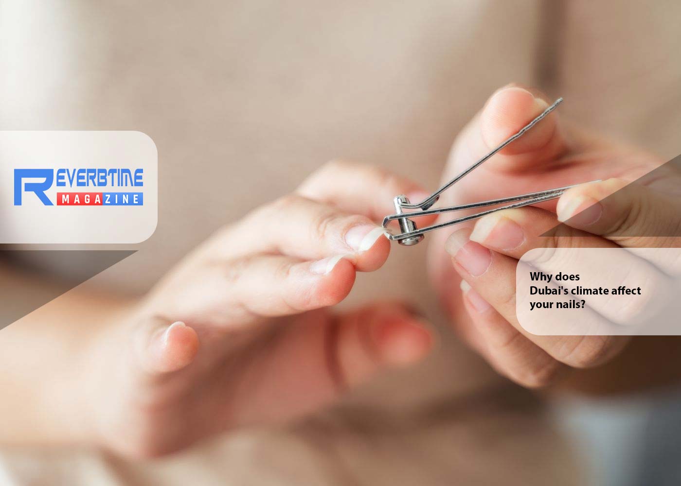 Why does Dubai's climate affect your nails?