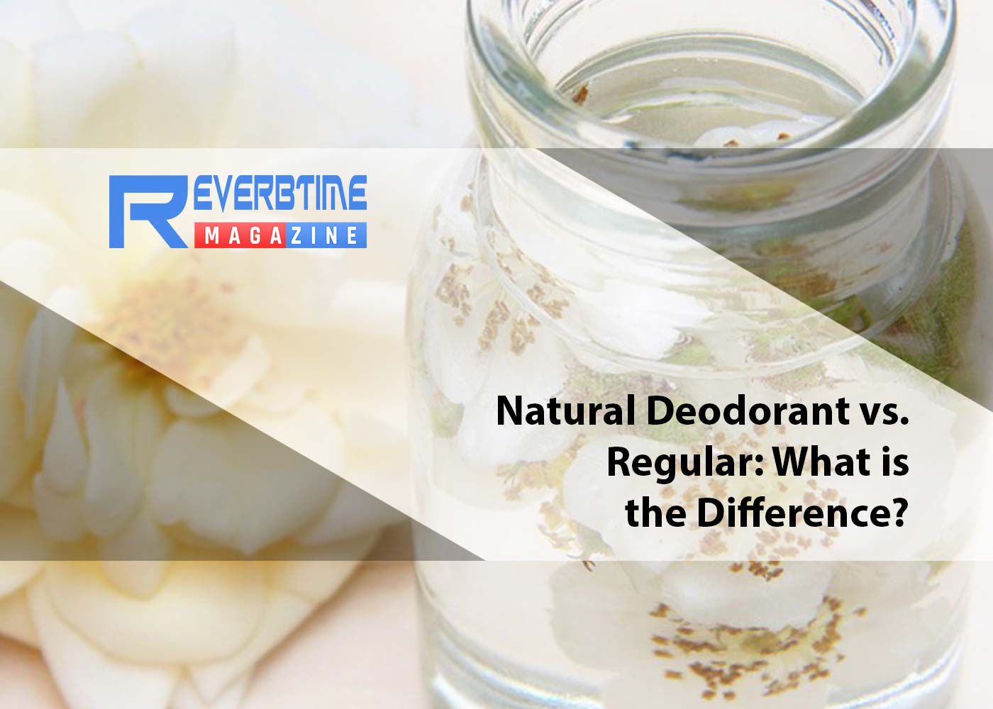 Natural Deodorant vs. Regular: What is the Difference?