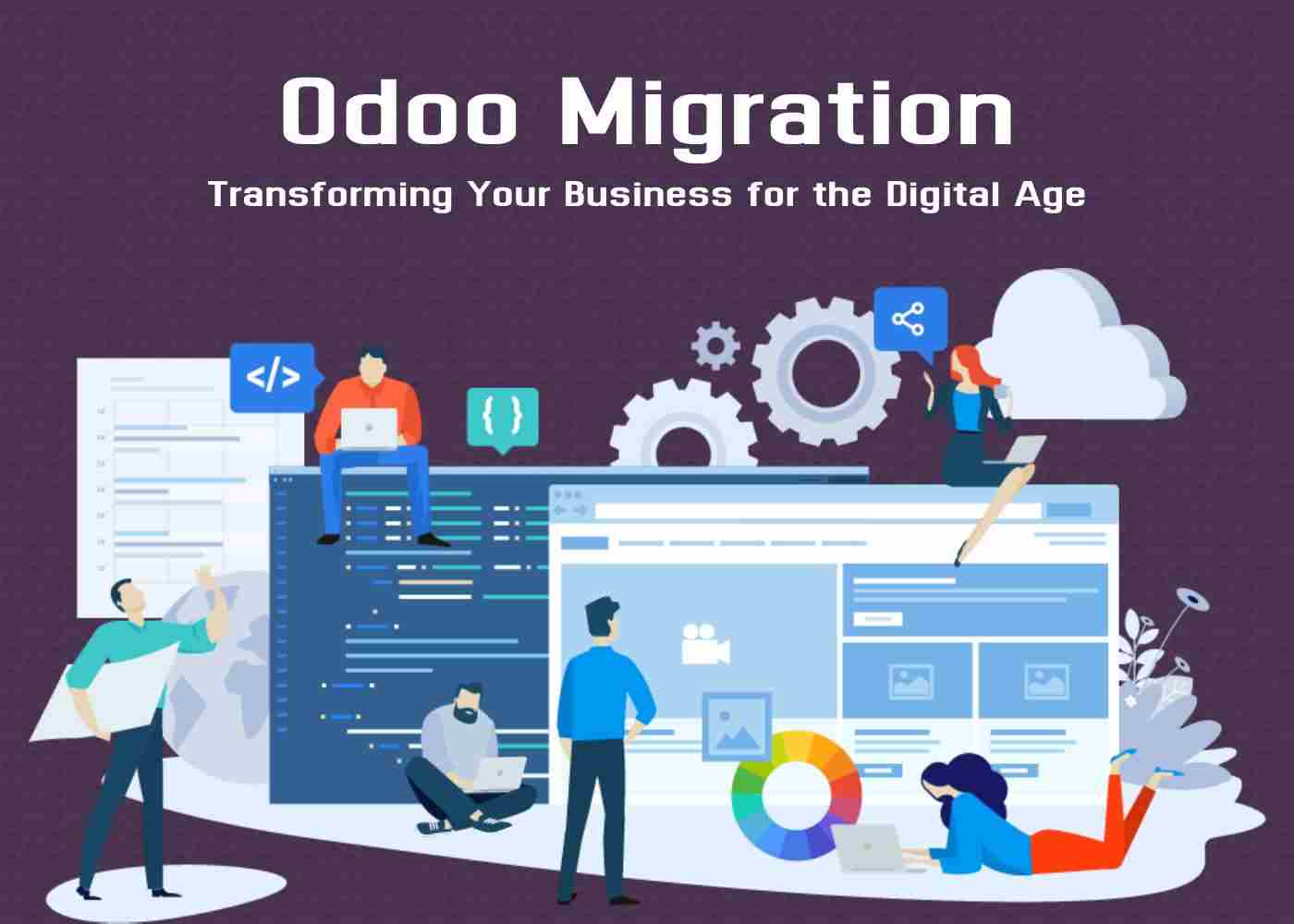 Odoo Migration: Transforming Your Business for the Digital Age