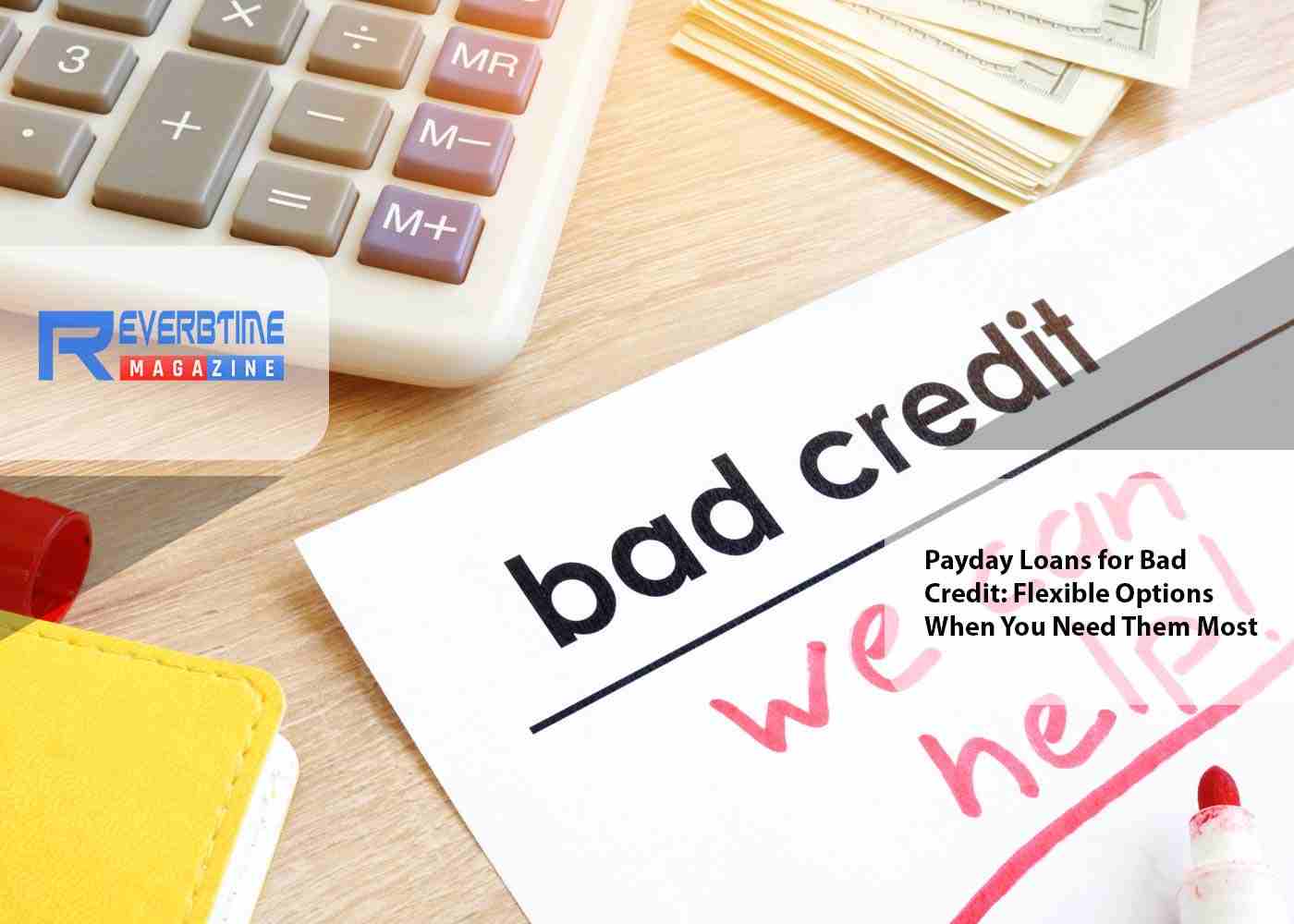 Payday Loans for Bad Credit: Flexible Options When You Need Them Most
