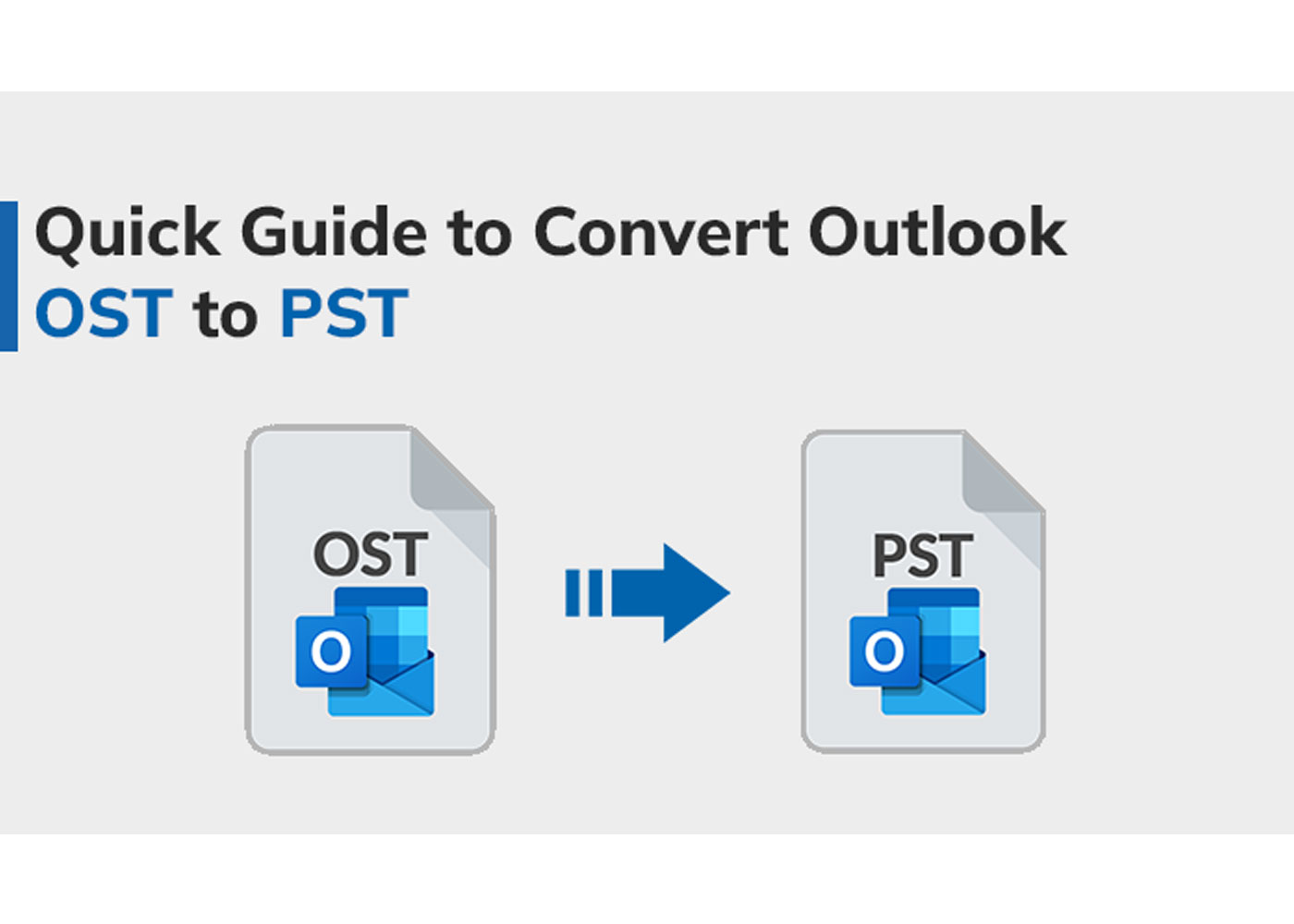 Quick Guide to Convert Outlook OST to PST