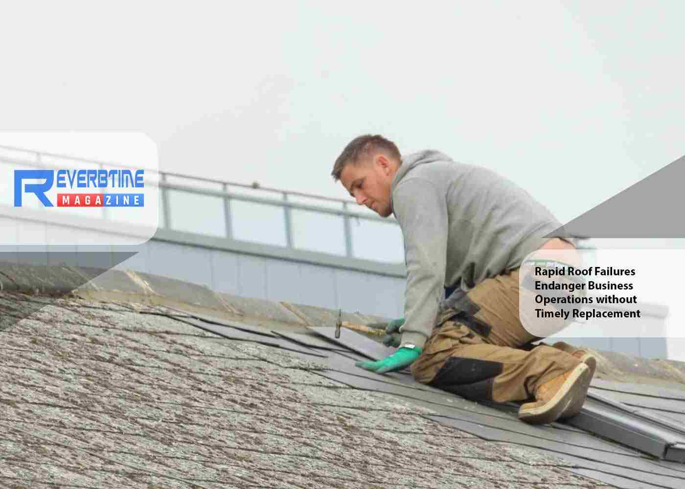 Rapid Roof Failures Endanger Business Operations without Timely Replacement