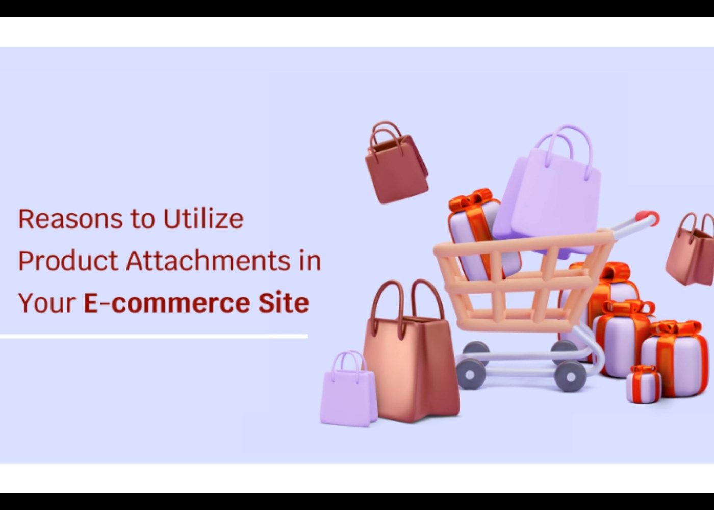 Reasons to Utilize Product Attachments in Your E-commerce Site