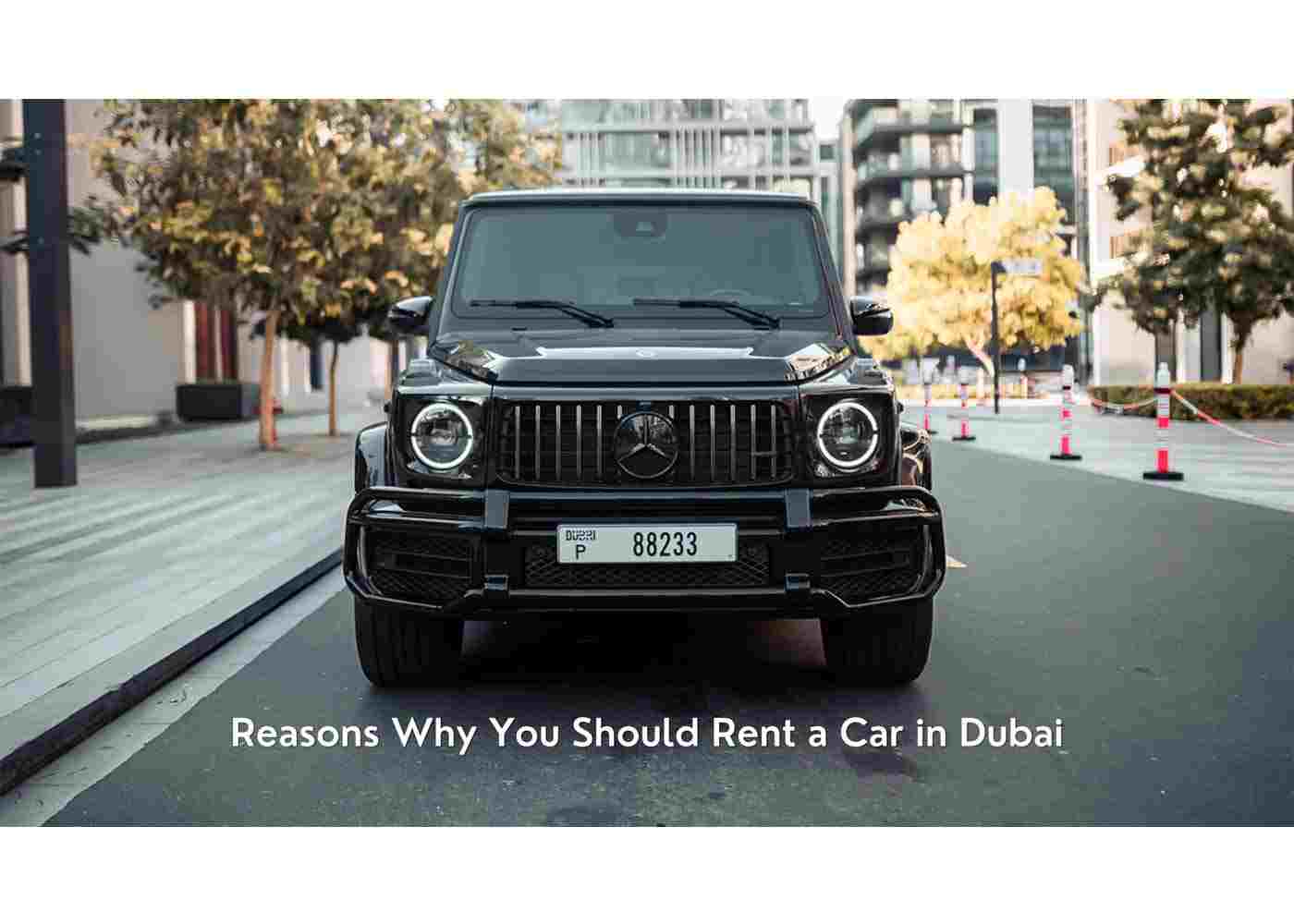 Reasons Why You Should Rent a Car in Dubai