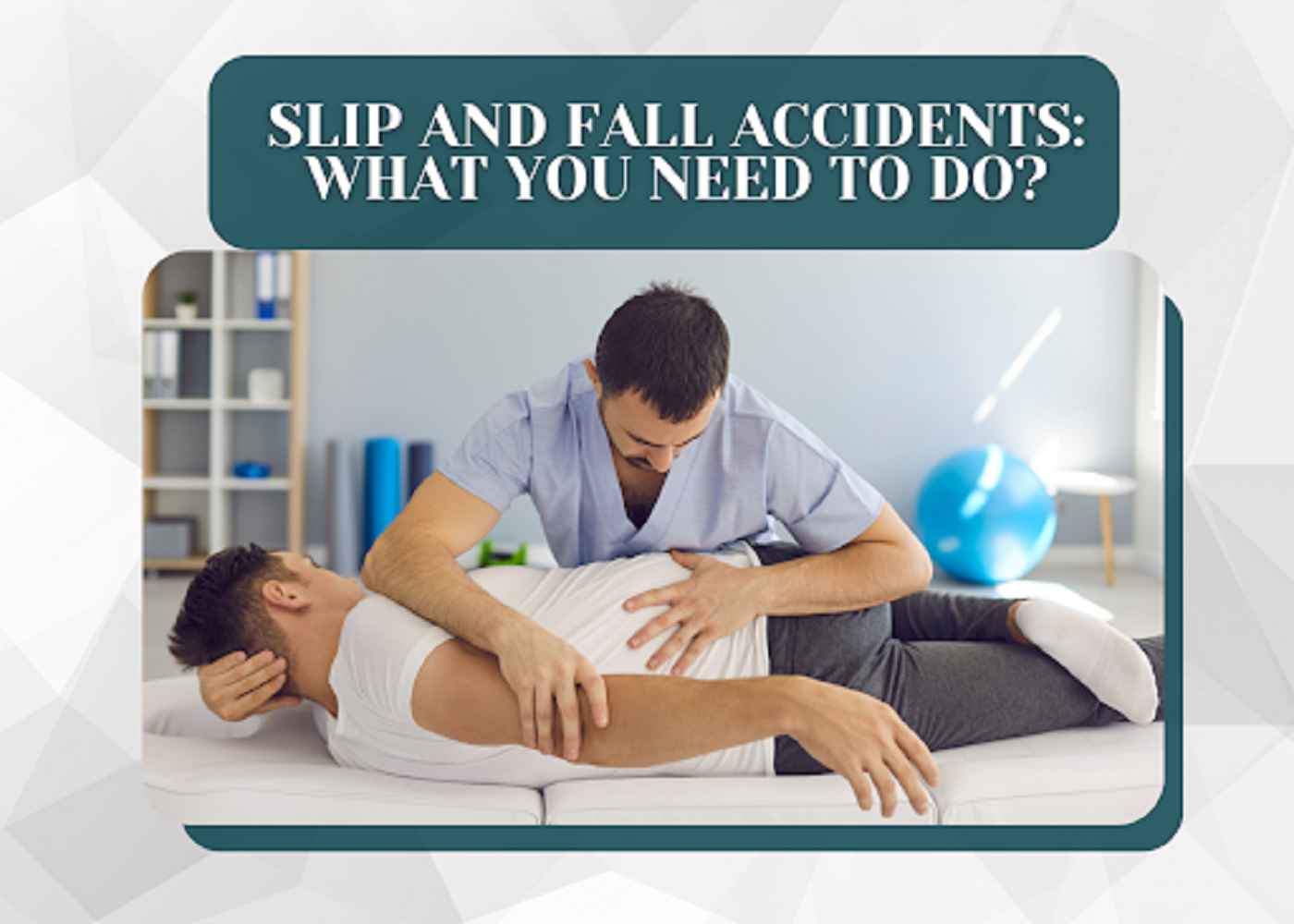 Slip and Fall Accidents: What You Need to Do?