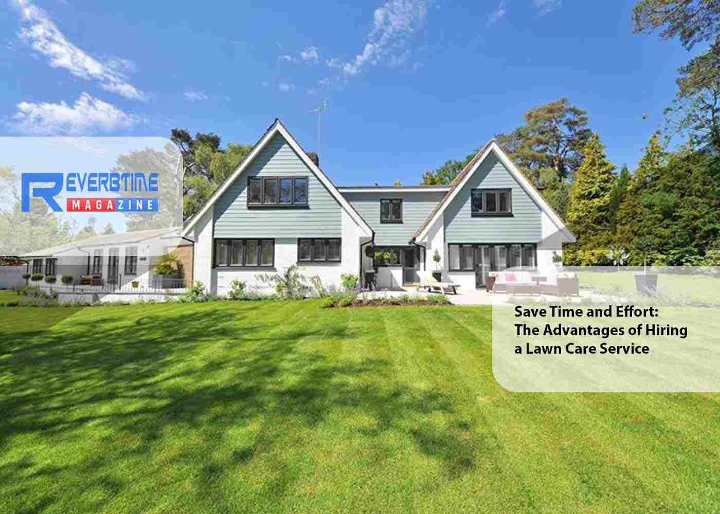 Save Time and Effort: The Advantages of Hiring a Lawn Care Service