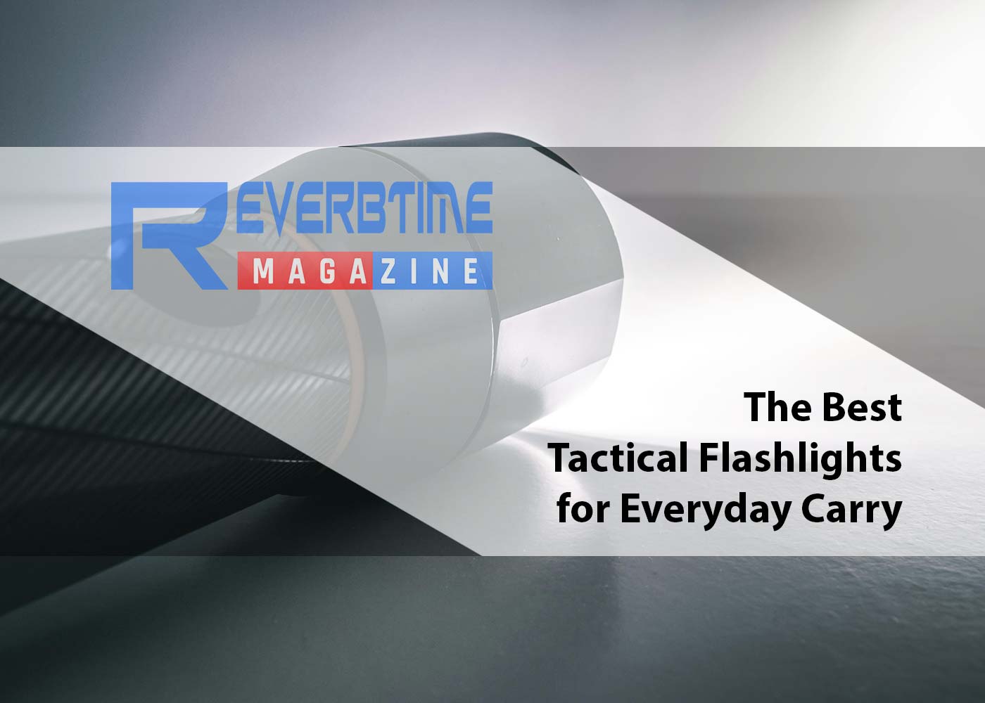 The Best Tactical Flashlights for Everyday Carry