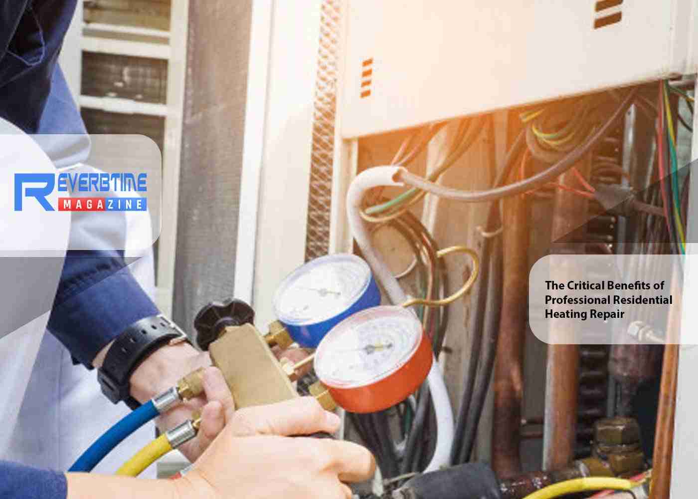 The Critical Benefits of Professional Residential Heating Repair