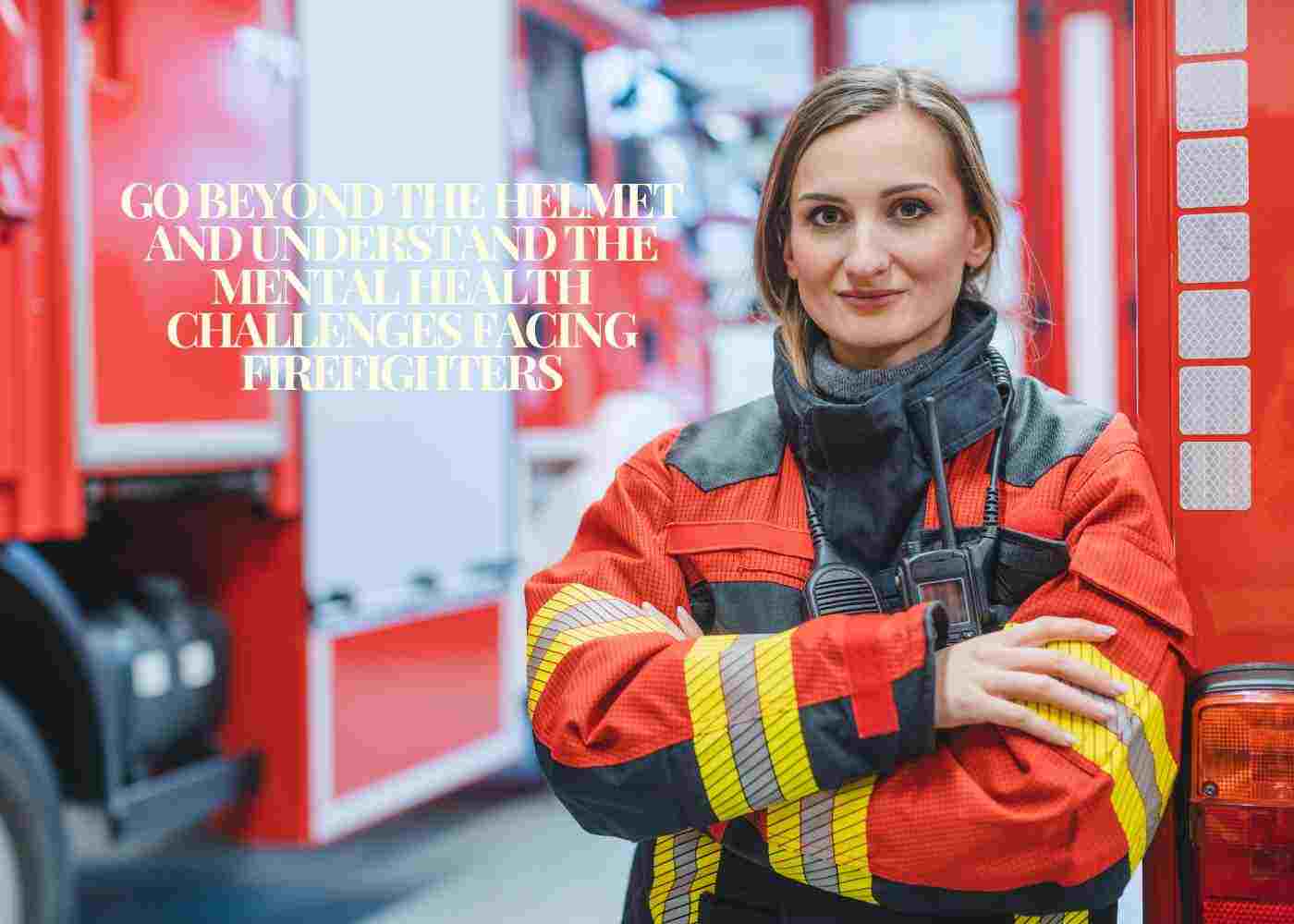 The Critical Need for Firefighter Mental Wellness