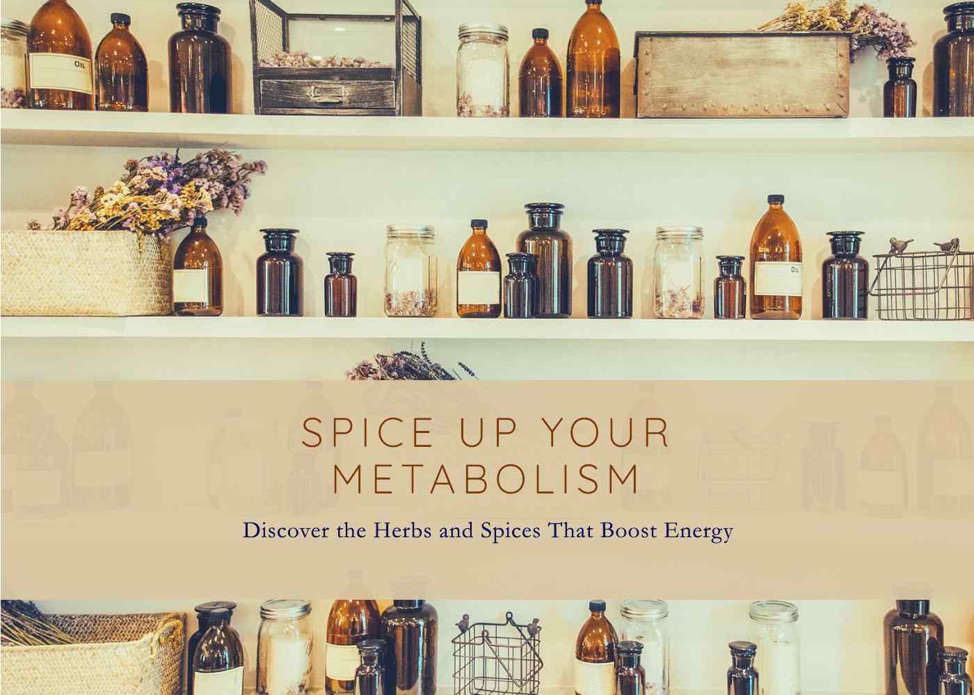 The Herbs and Spices That Boost Your Metabolism and Energy Levels