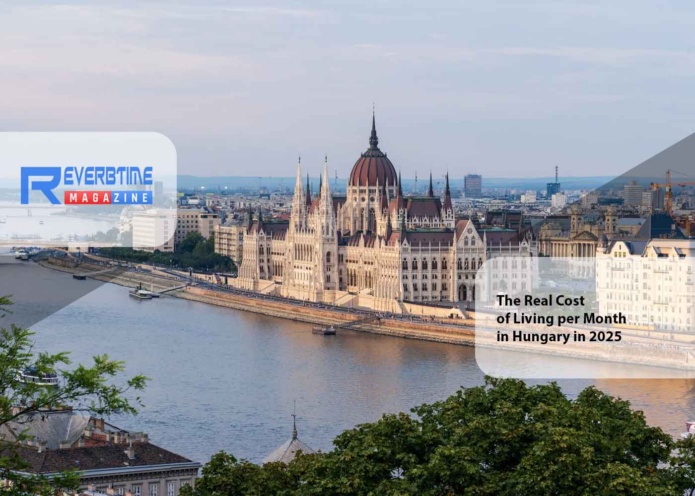 The Real Cost of Living per Month in Hungary in 2025