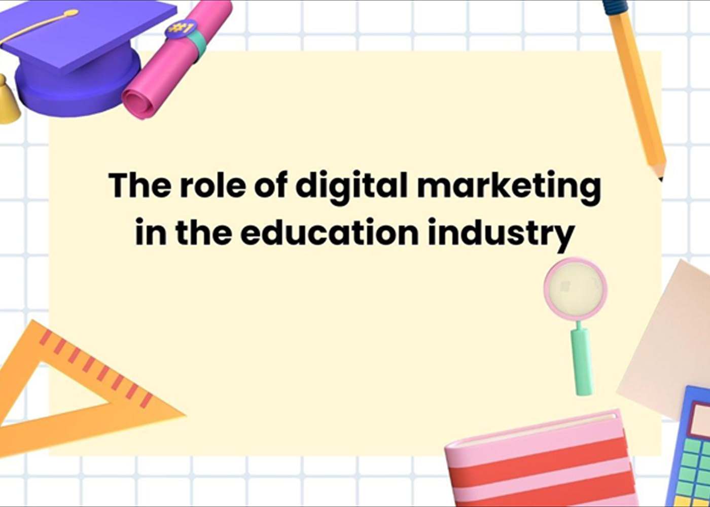 THE ROLE OF DIGITAL MARKETING IN THE EDUCATION INDUSTRY