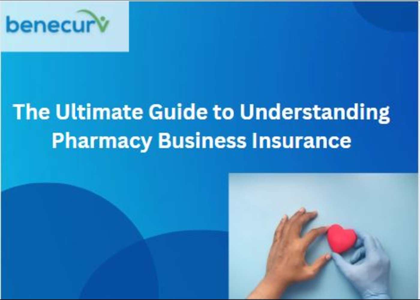 The Ultimate Guide to Understanding Pharmacy Business Insurance: Everything You Need to Know