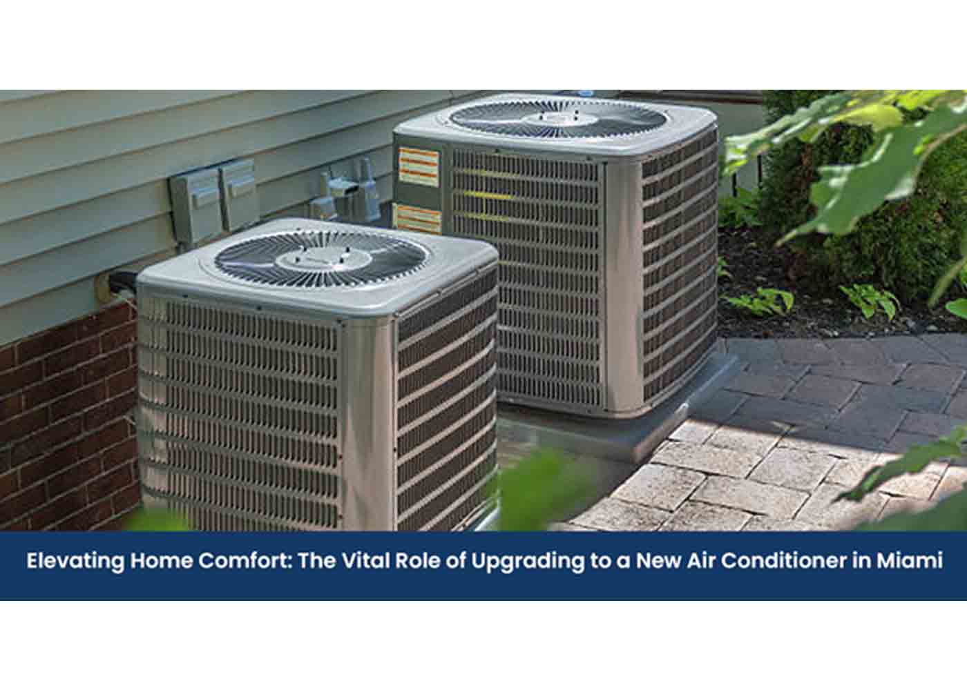 The Vital Role of Upgrading to a New Air Conditioner in Miami