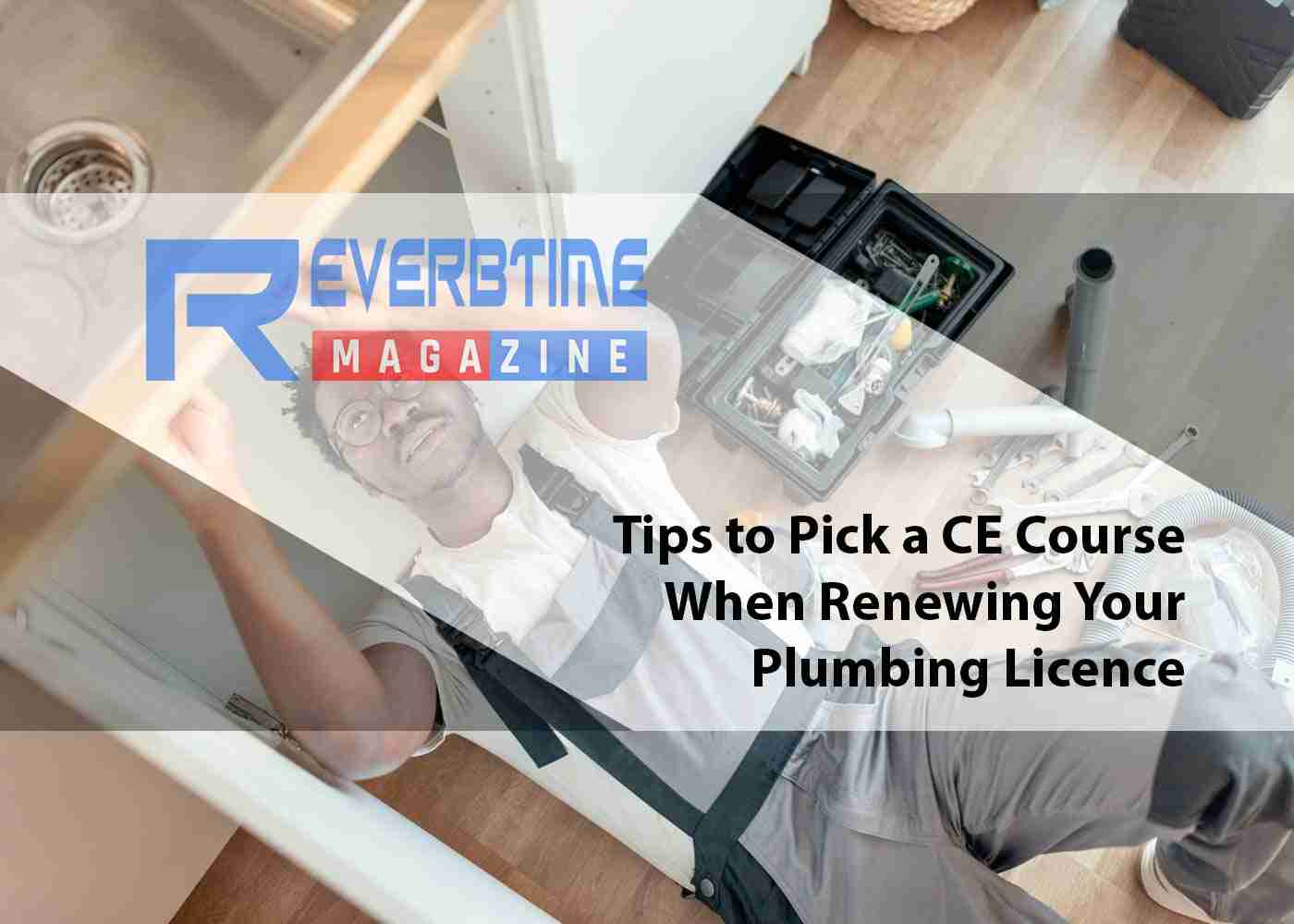 Tips to Pick a CE Course When Renewing Your Plumbing Licence