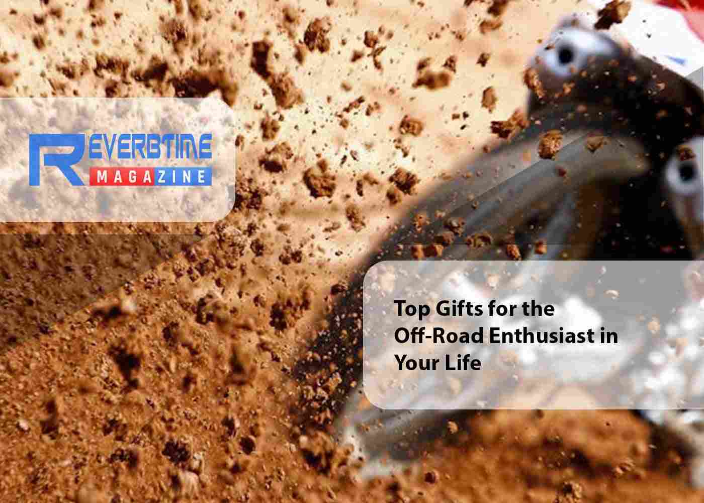 Top Gifts for the Off-Road Enthusiast in Your Life