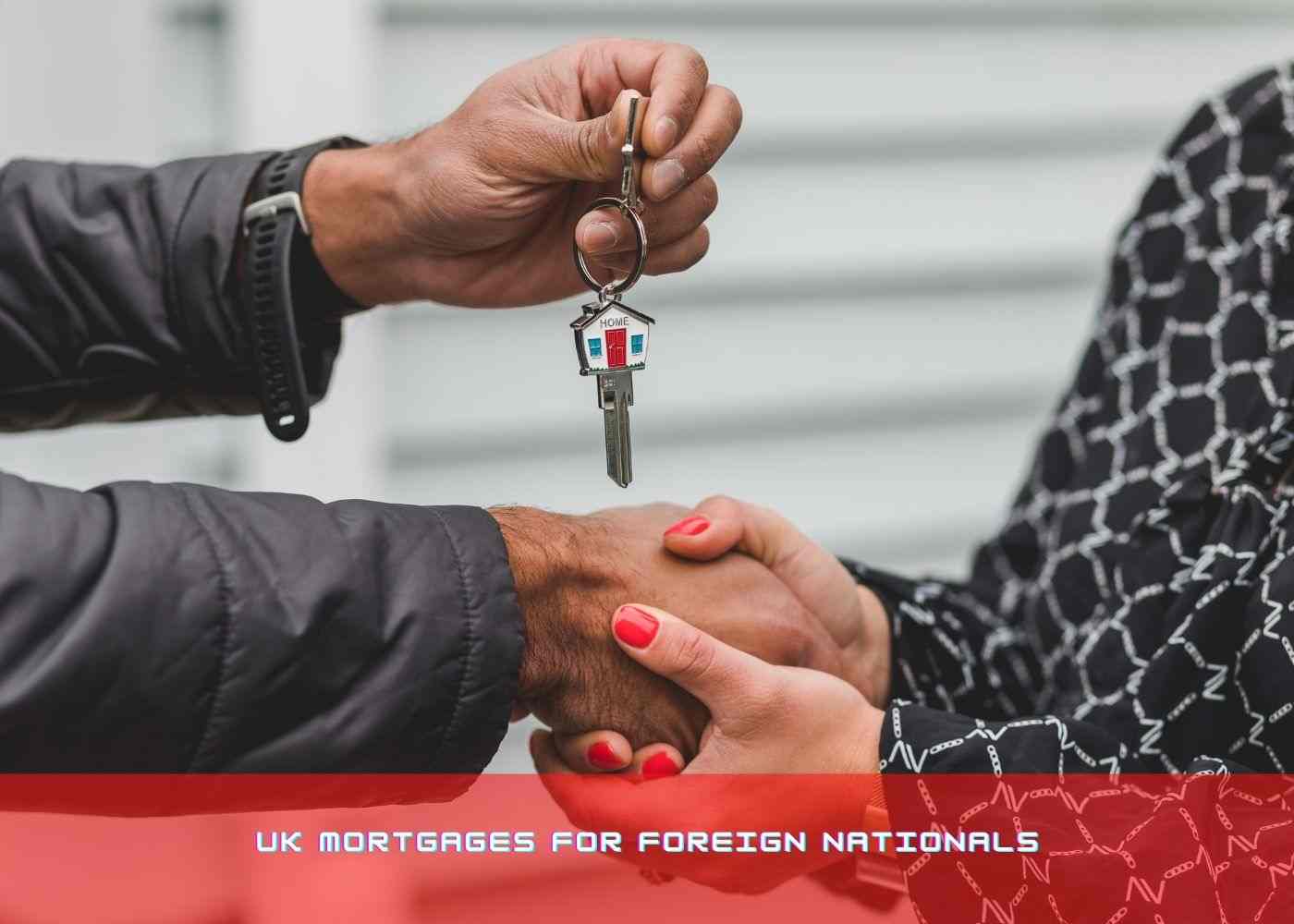 UK Mortgages for Foreign Nationals